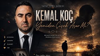 Yeniden Çiçek Açar Mı? - Kemal Koç Ai 