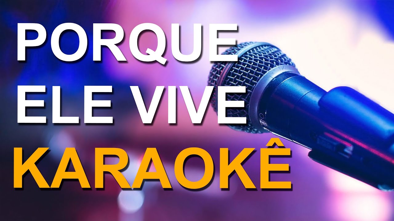 Porque Ele Vive - PLAYBACK COM LETRA (KARAOKÊ) (Versão Nova)