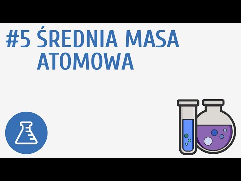 Średnia masa atomowa #5 [ Wewnętrzna budowa materii ]