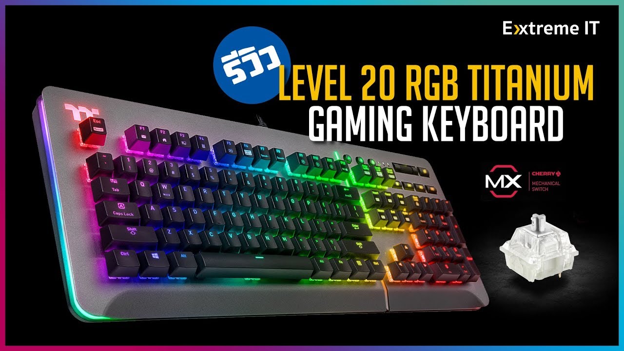 Thermaltake Level 20 RGB Gaming Keyboard สุดพรีเมียมที่เอาใจคนชอบความหรุ!