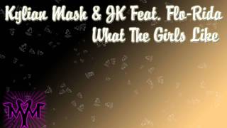 HQ'Kylian Mash & JK Feat. Flo-Rida - What The Girls Like