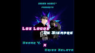 Video thumbnail of "Los Locos De Siempre 🤪 🔥-  OscarVelasquez [Video Lyric Official]"