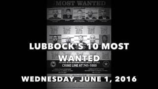 Lubbock's 10 Most Wanted - Wednesday, June 1, 2016