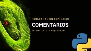 9.Programación con Cachi || Curso de Fundamentos de Programación en Python || Comentarios en Python