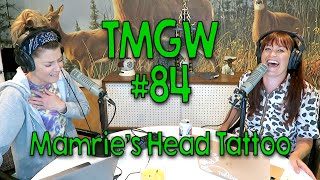 TMGW #84: Mamrie's Head Tattoo