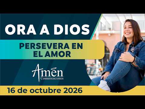 Today's Prayer Friday, October 16, 2026 | Persevere in Love | Amén Comunicaciones