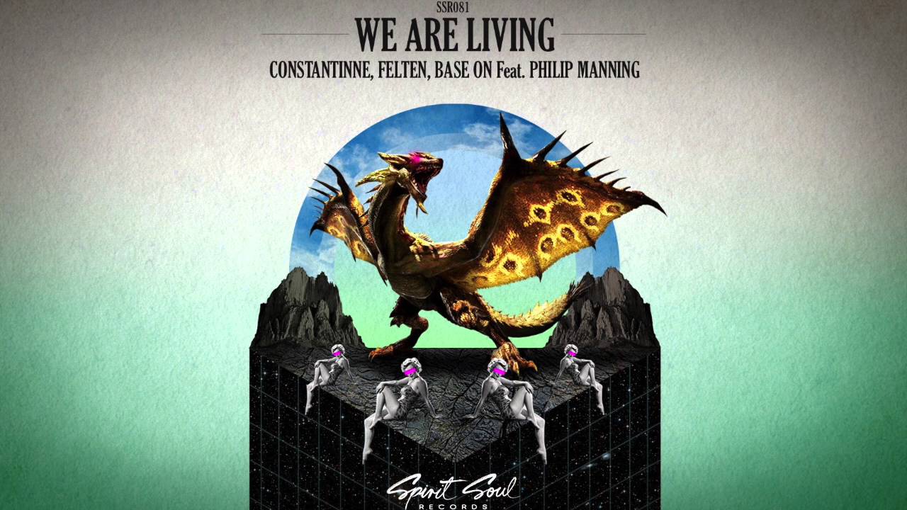 Watch Constantinne, Felten, Base On Feat. Philip Manning - We Are Living (Original Mix) on YouTube Watch Constantinne, Felten, Base On Feat. Philip Manning - We Are Living (Original Mix) on YouTube