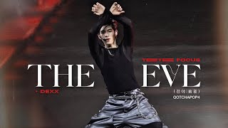 [4K] 060626 : The Eve (전야 : 前夜) 🔥 — TEETEE FOCUS #twnpich #DEXXth | #GOTCHAPOP4xDEXX #GOTCHAPOP4