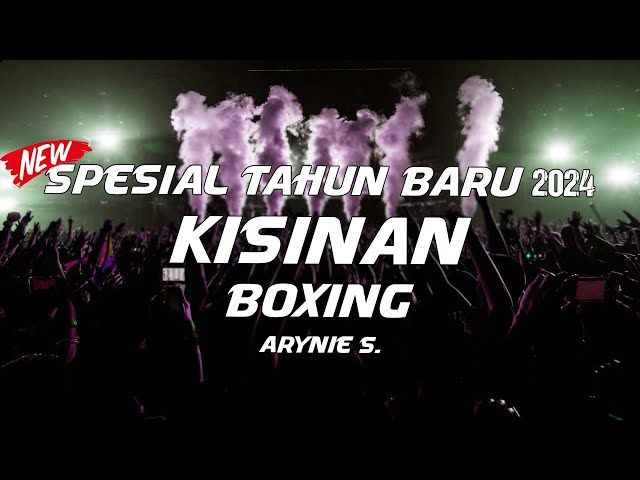 SPESIAL TAHUN BARU 2024 !! DJ KISINAN BOXING VIRAL - DJ JUNGLE DUTCH FULL BASS TERBARU 2024 #Arynie class=