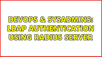 DevOps & SysAdmins: LDAP authentication using RADIUS server