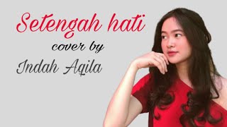 Video thumbnail of "Setengah Hati - Ada Band II Cover By Indah Aqila (Lirik Video)"