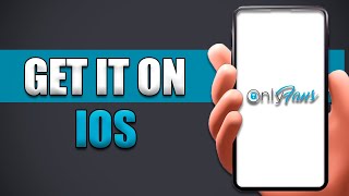 How To Get Onlyfans On Ios & Android In 2023!
