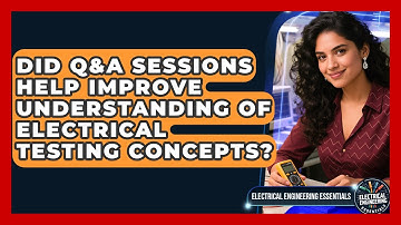 Did Q&A Sessions Help Improve Understanding of Electrical Testing Concepts?