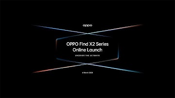 OPPO Find X2 Series Online Launch - Uncover the Ultimate