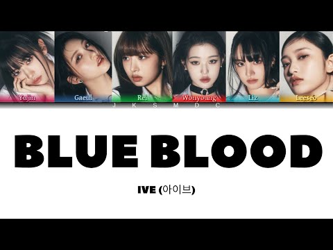 IVE (아이브) "BLUE BLOOD" COLOR CODED LYRICS (Han/Rom/Eng)