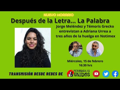 Jorge Meléndez y Témoris Grecko entrevistan a Adriana Urrea a tres años de la Huelga en Notimex
