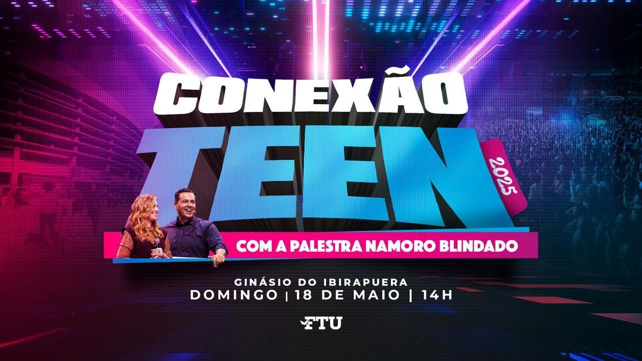 CONEXÃO TEEN FTU 2025