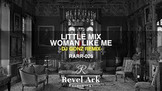 Little mix - woman like me (dj gonz remix)［free download］