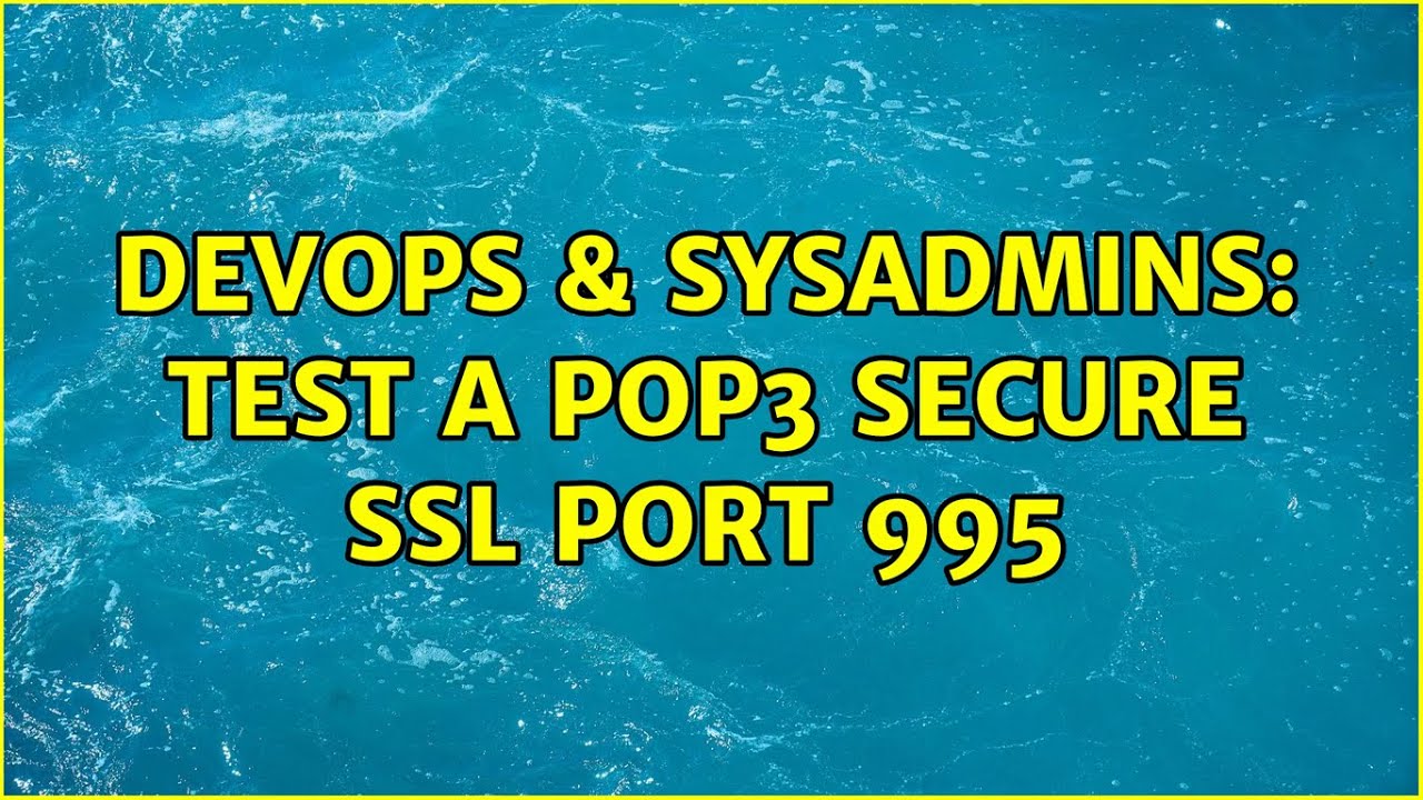 DevOps & SysAdmins: test a pop3 secure ssl port 995 - YouTube
