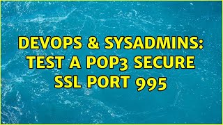 DevOps & SysAdmins: test a pop3 secure ssl port 995