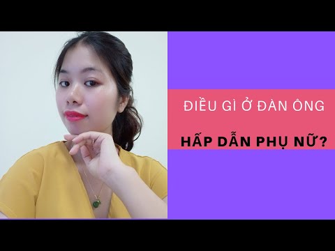 Video: Dưới đây Là Những Người đàn ông Hấp Dẫn Phụ Nữ Nhất