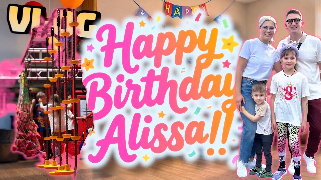 VLOG: День рождения Алиссы — семейный праздник радости и улыбок.