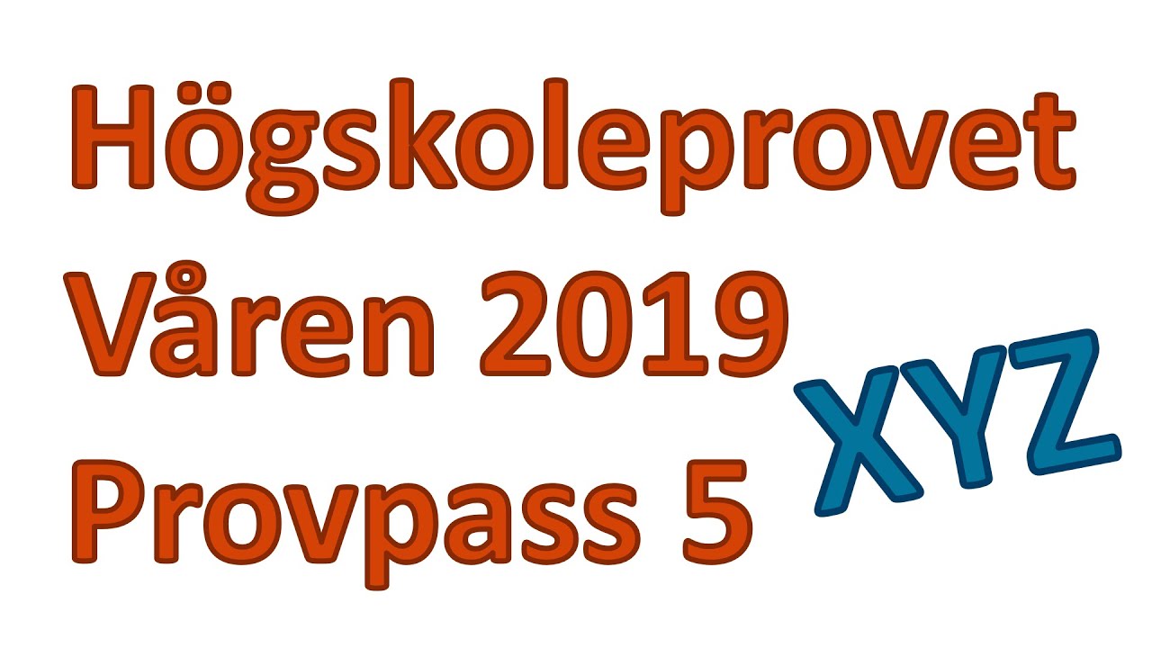 Högskoleprovet: XYZ från våren 2019 (Provpass 5)
