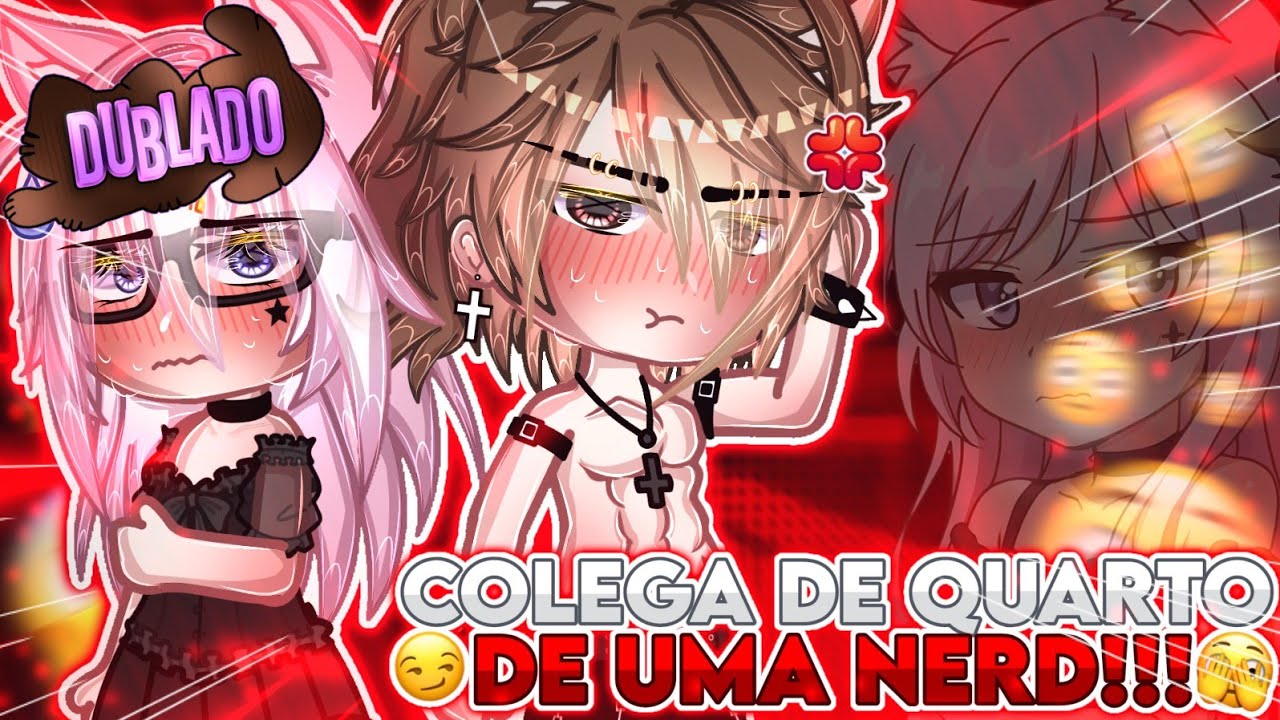 🤓 Colega De Quarto De uma Nerd 🪷[Gacha life~ ~DUBLADO)