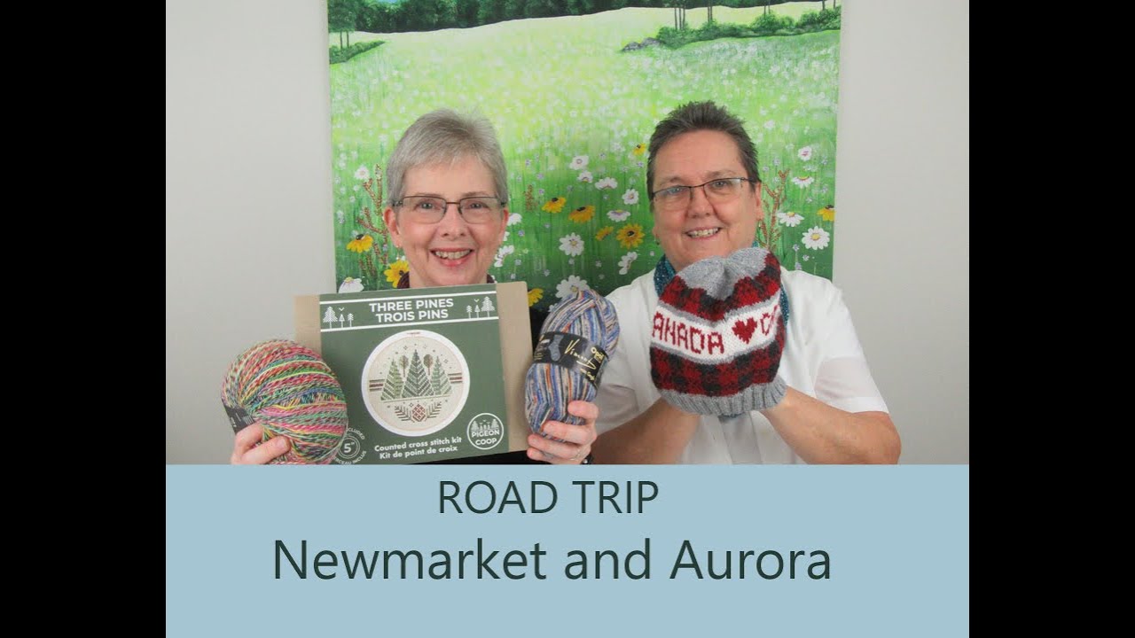 MC Knitting Adventures Podcast Episode 116 Newmarket and Aurora