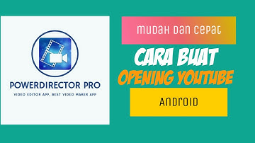 Cara mudah membuat intro atau opening YouTube di Android | Power director |