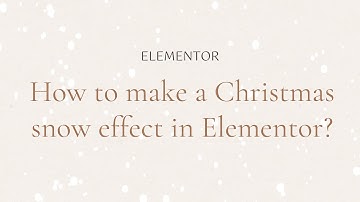 How to make a Christmas snow effect in Elementor