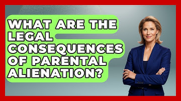 What Are The Legal Consequences Of Parental Alienation? - Get Divorce Answers