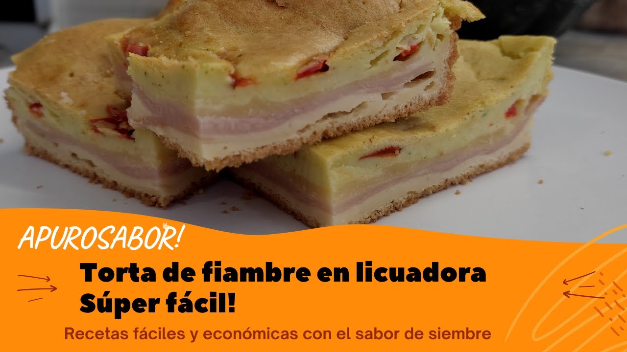 Torta de fiambre en licuadora | Súper fácil, práctica y económica |