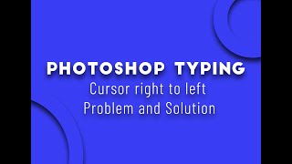 Photoshop Typing/Cursor right to left Problem and Solution