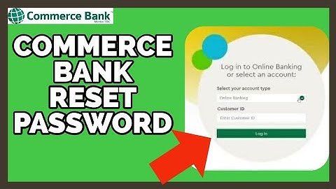 Commerce Bank Password Reset: How to Reset Commerce Bank Account Password on PC (2023)?