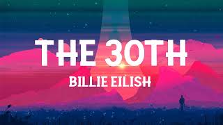 Billie Eilish - The 30th (Lyrics)