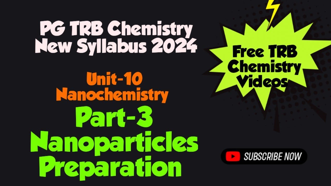 Synthesis of Nanoparticles  | Nano Technology | Unit-10 | PGTRB Chemistry New Syllabus 2024
