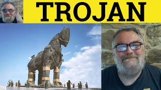 🔵 Trojan Meaning - Work Like a Trojan Examples - Trojan Horse Definition - Mythology - Trojan