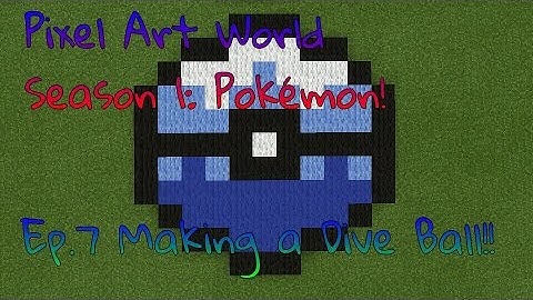 Pixel Art World Season 1: Pokemon! Ep.7 Making a Dive Ball!!