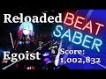Beat Saber | RELOADED | Expert + (EGOIST) | Mapped By Saut