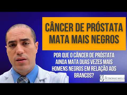 Por que o câncer de próstata ainda mata duas vezes mais homens negros em relação aos brancos?