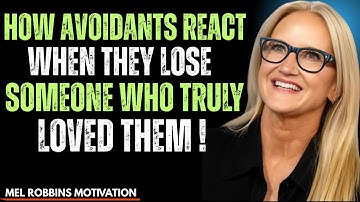 How Avoidants React When They Lose Someone Who Truly Loved Them | Mel Robbins Motivational Speech