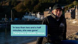 “In less than two and a half minutes, she was gone”: Fisherman’s dramatic rescue'