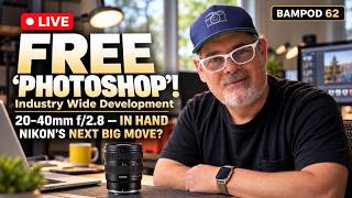 Free 'Photoshop' !! Game Chaning Industry Development | New Sigma & Tamron Lenses BAMPOD 62 Live
