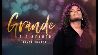 GRANDE É O SENHOR | Nívea Soares (Clipe Oficial)