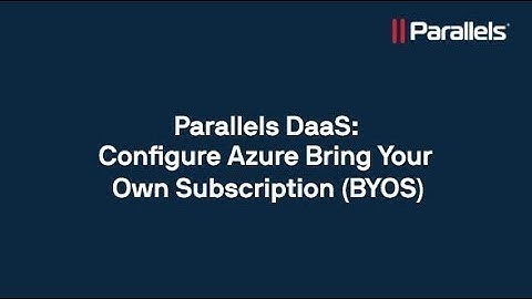 Parallels DaaS: Configure Azure Bring Your Own Subscription (BYOS)