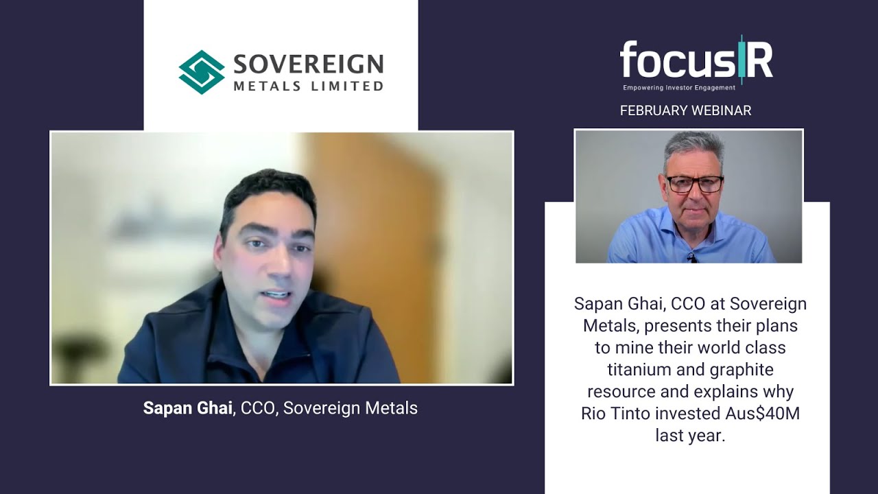 Sovereign Metals Sapan Ghai highlights a rutile supply crisis and sets sights on mid-2024 Kasiya DFS