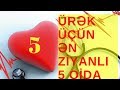 ÜRƏK ÜÇÜN ƏN ZİYANLI 5 QİDA