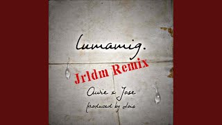 Lumamig (feat. Jose & Jrldm) (Remix)