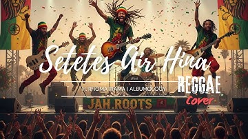 Setetes Air Hina - H. Rhoma Irama Reggae Cover | Albumology Reggae SKA Cover 
